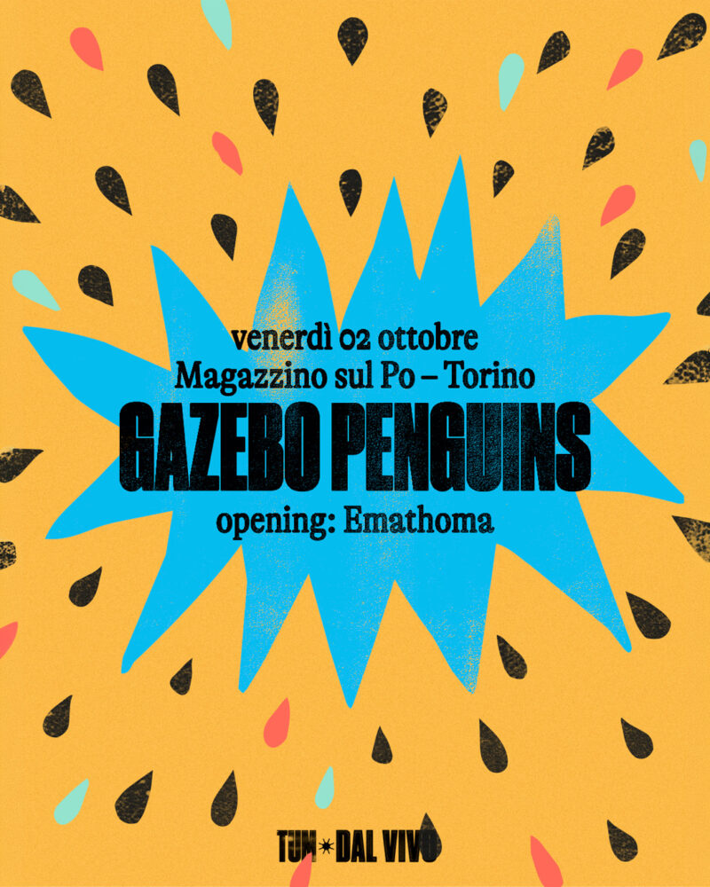 TUM dal vivo: Gazebo Penguins - open act: Emathoma
